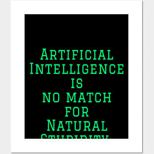 AI is no match for Stupidity Funny Quote Posters and Art